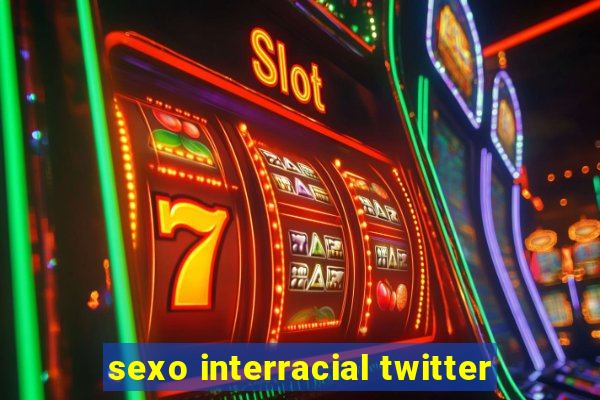 sexo interracial twitter