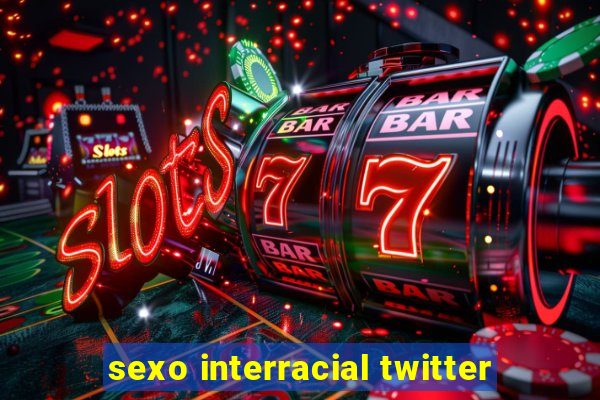 sexo interracial twitter