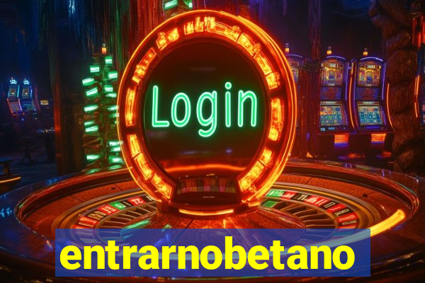 entrarnobetano