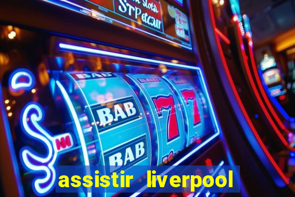 assistir liverpool x manchester city futemax