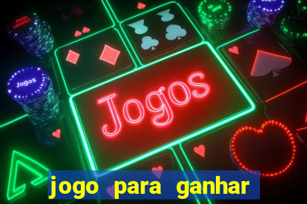 jogo para ganhar dinheiro gratuito