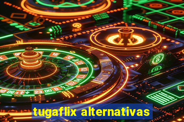 tugaflix alternativas