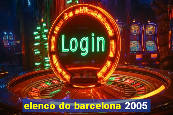 elenco do barcelona 2005