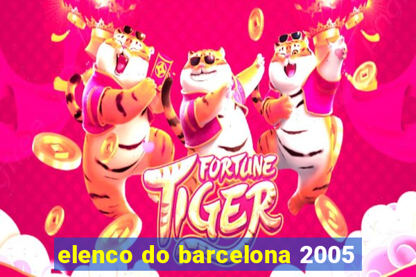 elenco do barcelona 2005