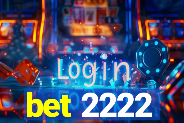 bet 2222