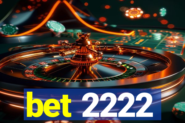 bet 2222