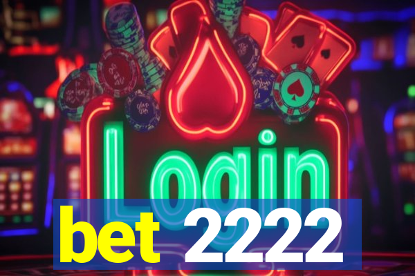 bet 2222