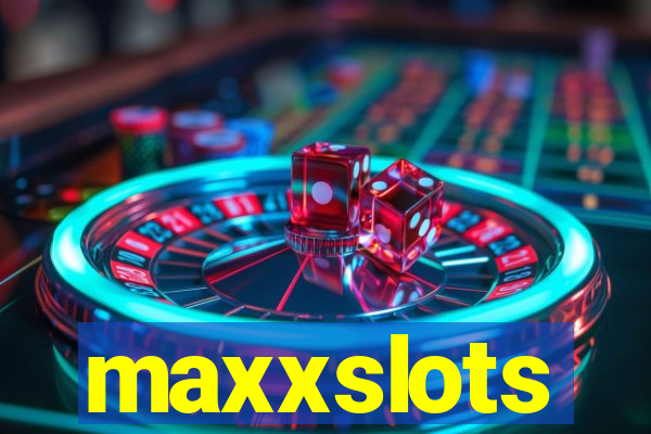 maxxslots