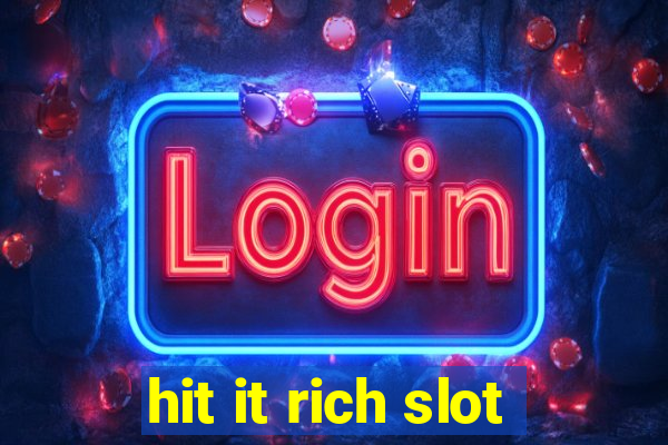 hit it rich slot