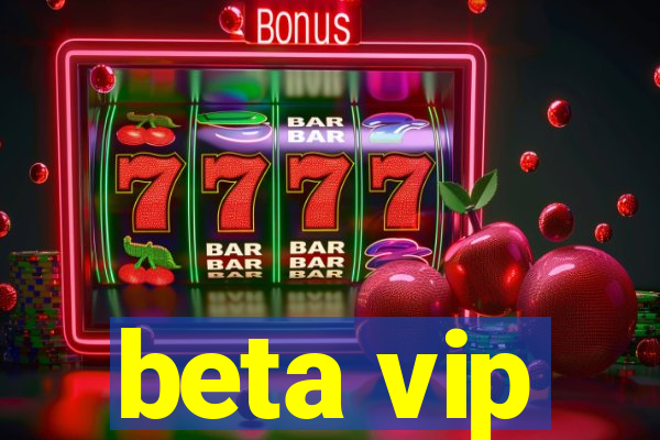 beta vip