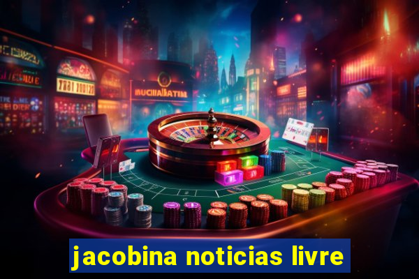 jacobina noticias livre