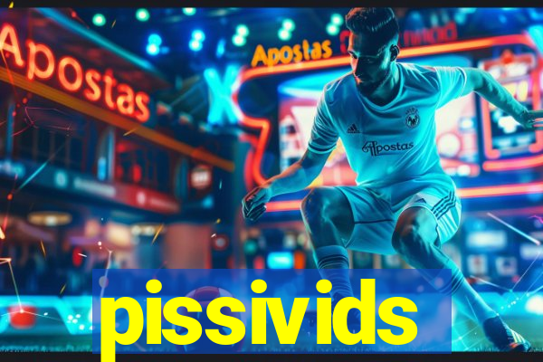 pissivids