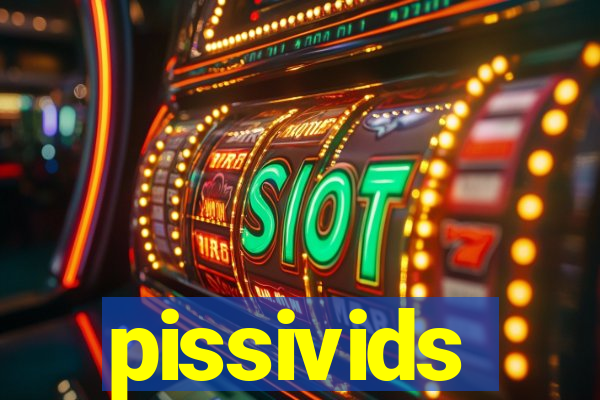 pissivids