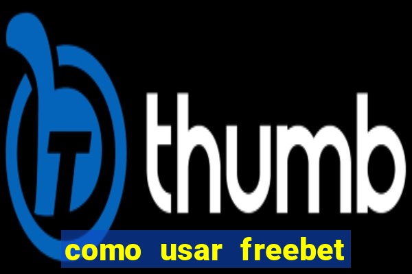 como usar freebet vai de bet