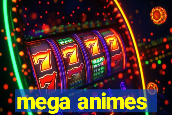 mega animes