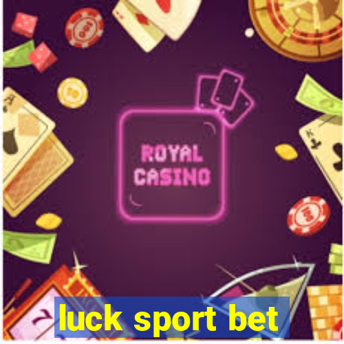 luck sport bet