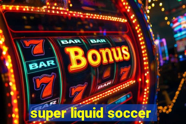 super liquid soccer