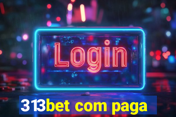 313bet com paga