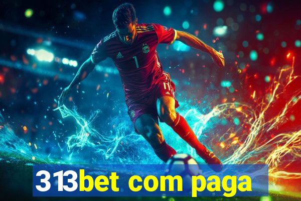 313bet com paga