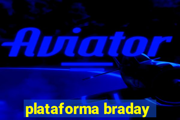 plataforma braday