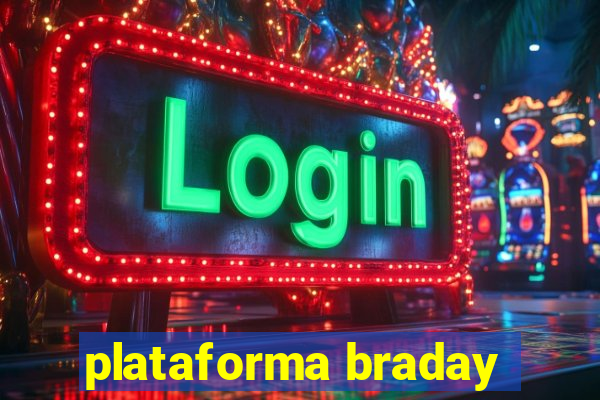 plataforma braday