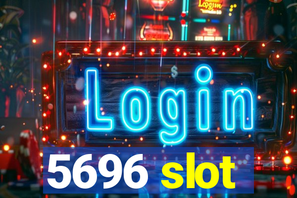 5696 slot