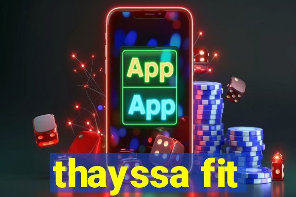 thayssa fit