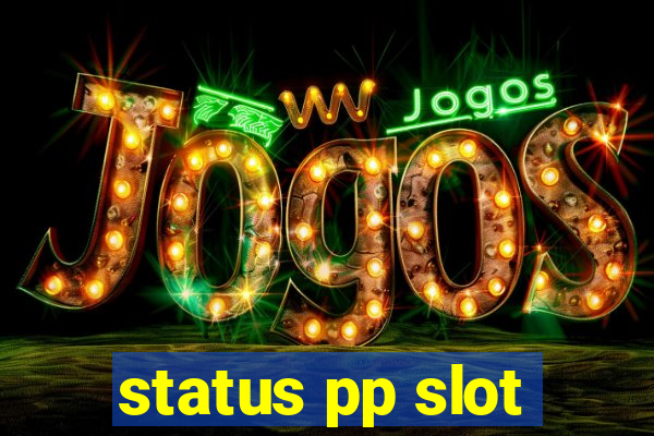 status pp slot