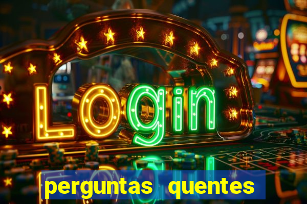 perguntas quentes para whatsapp