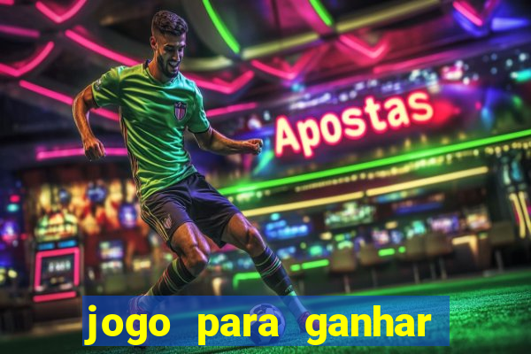 jogo para ganhar dinheiro sem depositar dinheiro