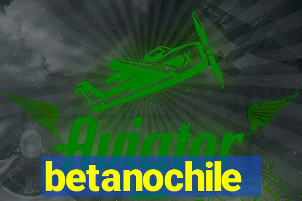 betanochile