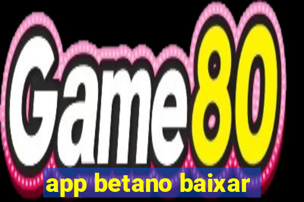 app betano baixar