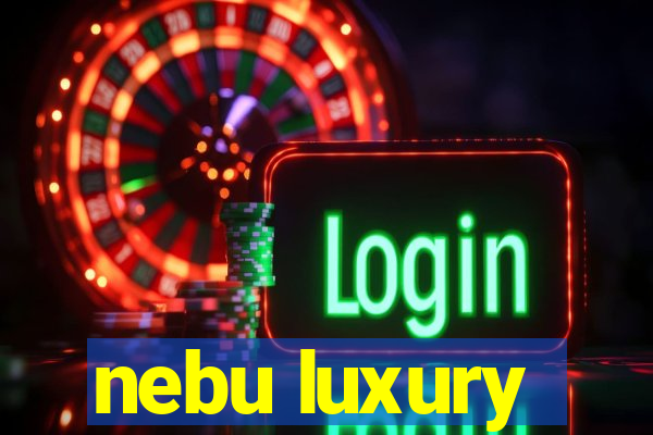 nebu luxury