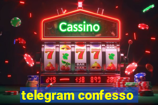 telegram confesso