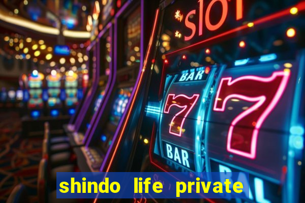 shindo life private server codes