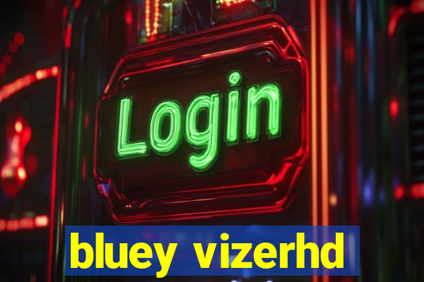 bluey vizerhd