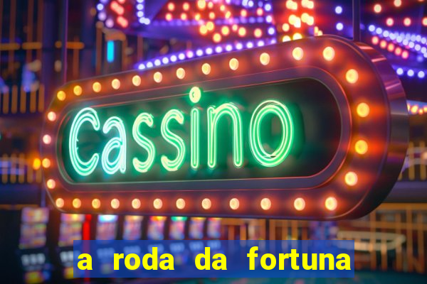 a roda da fortuna tarot conselho