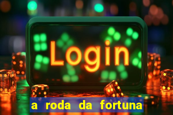 a roda da fortuna tarot conselho