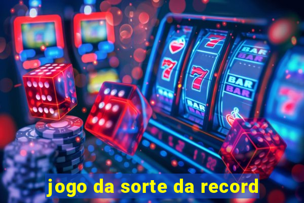 jogo da sorte da record