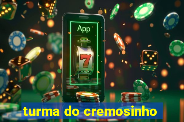 turma do cremosinho