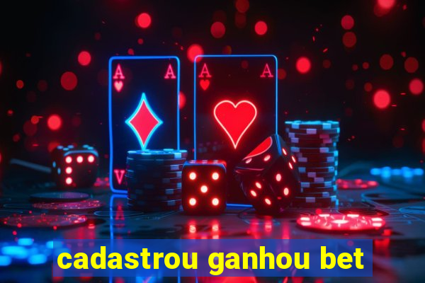 cadastrou ganhou bet