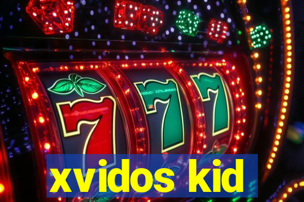 xvidos kid