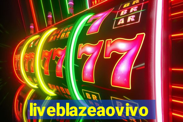 liveblazeaovivo