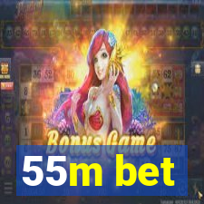 55m bet