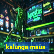 kalunga maua