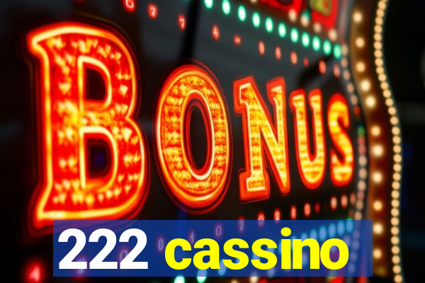 222 cassino