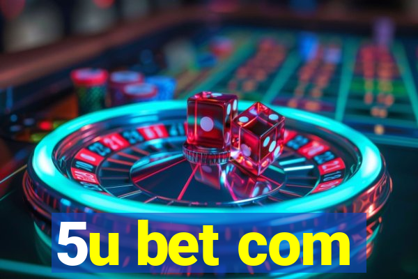 5u bet com