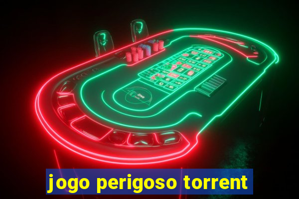 jogo perigoso torrent