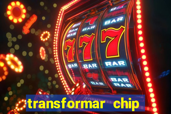 transformar chip tim em esim