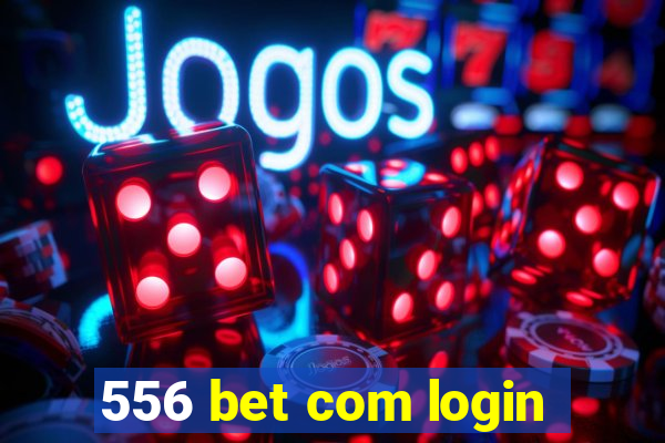 556 bet com login